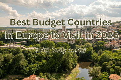 Panoramic cityscape with river and greenery in Bulgaria, featuring text overlay “Best Budget Countries in Europe to Visit in 2026 With Daily Costs”